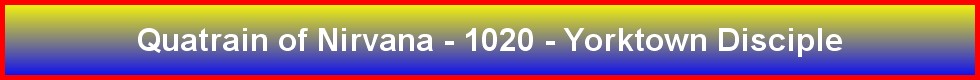 Quatrain of Nirvana - 1020 - Yorktown Disciple