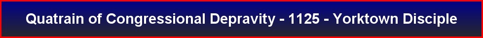Quatrain of Congressional Depravity - 1125 - Yorktown Disciple