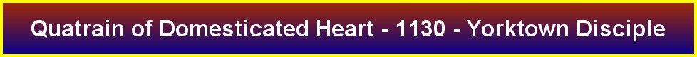 Quatrain of Domesticated Heart - 1130 - Yorktown Disciple