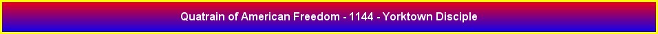 Quatrain of American Freedom - 1144 - Yorktown Disciple