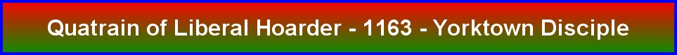 Quatrain of Liberal Hoarder - 1163 - Yorktown Disciple