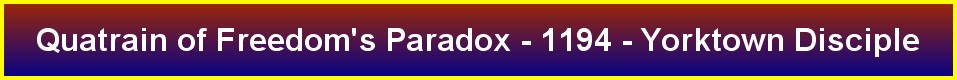 Quatrain of Freedom's Paradox - 1194 - Yorktown Disciple