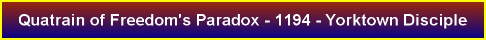 Quatrain of Freedom's Paradox - 1194 - Yorktown Disciple