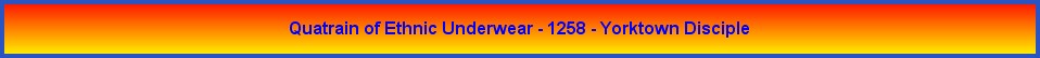 Quatrain of Ethnic Underwear - 1258 - Yorktown Disciple
