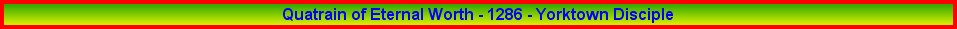 Quatrain of Eternal Worth - 1286 - Yorktown Disciple