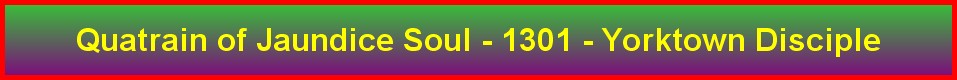 Quatrain of Jaundice Soul - 1301 - Yorktown Disciple