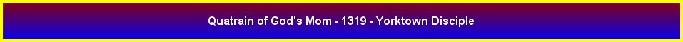 Quatrain of God's Mom - 1319 - Yorktown Disciple