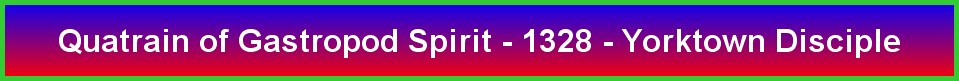 Quatrain of Gastropod Spirit - 1328 - Yorktown Disciple