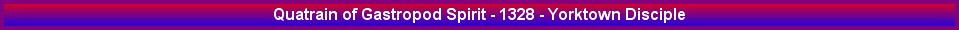 Quatrain of Gastropod Spirit - 1328 - Yorktown Disciple
