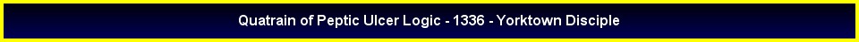 Quatrain of Peptic Ulcer Logic - 1336 - Yorktown Disciple