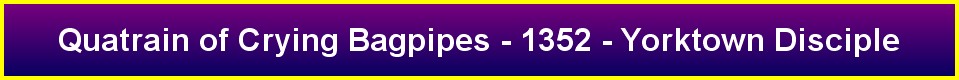 Quatrain of Crying Bagpipes - 1352 - Yorktown Disciple