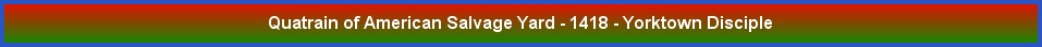 Quatrain of American Salvage Yard - 1418 - Yorktown Disciple