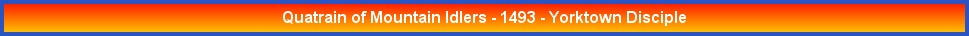 Quatrain of Mountain Idlers - 1493 - Yorktown Disciple