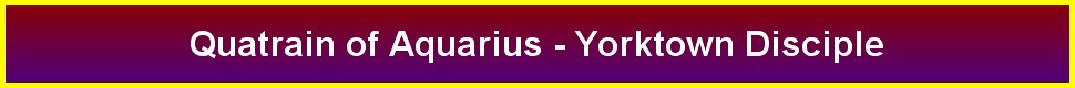 Quatrain of Aquarius - Yorktown Disciple
