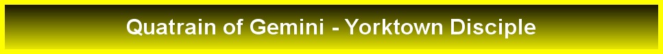 Quatrain of Gemini - Yorktown Disciple