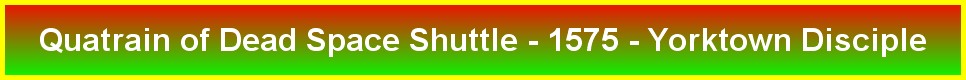 Quatrain of Dead Space Shuttle - 1575 - Yorktown Disciple