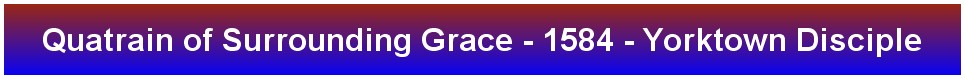 Quatrain of Surrounding Grace - 1584 - Yorktown Disciple