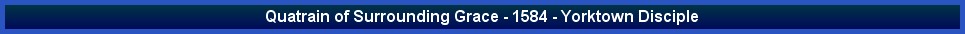 Quatrain of Surrounding Grace - 1584 - Yorktown Disciple