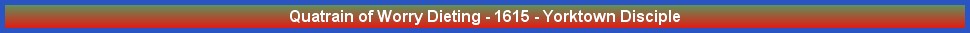 Quatrain of Worry Dieting - 1615 - Yorktown Disciple