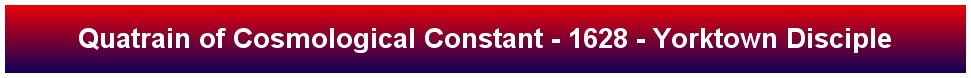 Quatrain of Cosmological Constant - 1628 - Yorktown Disciple