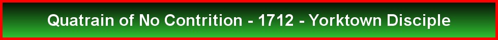 Quatrain of No Contrition - 1712 - Yorktown Disciple