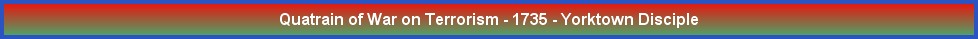 Quatrain of War on Terrorism - 1735 - Yorktown Disciple