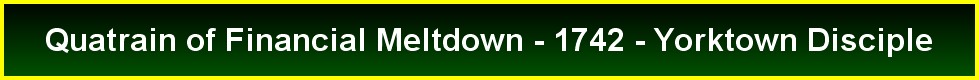 Quatrain of Financial Meltdown - 1742 - Yorktown Disciple