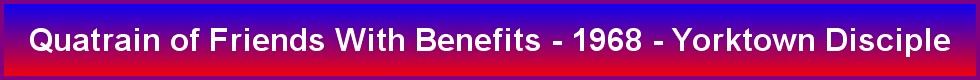 Quatrain of Friends With Benefits - 1968 - Yorktown Disciple