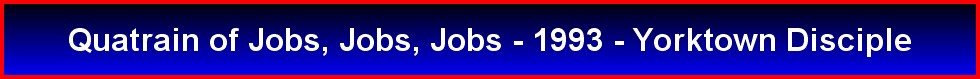 Quatrain of Jobs, Jobs, Jobs - 1993 - Yorktown Disciple