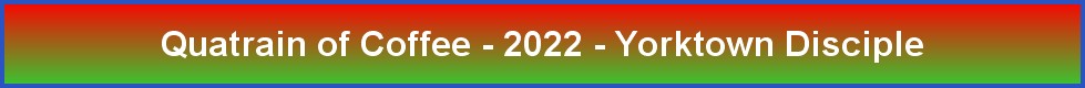 Quatrain of Coffee - 2022 - Yorktown Disciple
