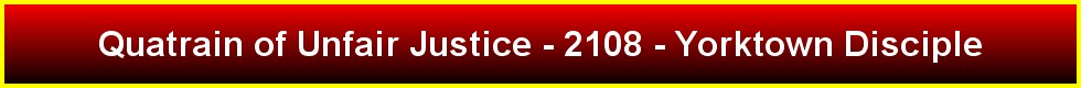 Quatrain of Unfair Justice - 2108 - Yorktown Disciple