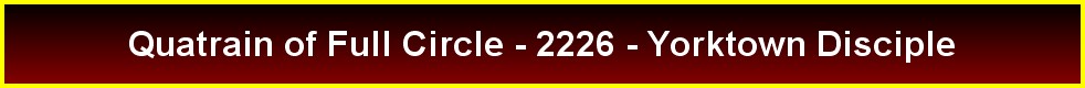 Quatrain of Full Circle - 2226 - Yorktown Disciple