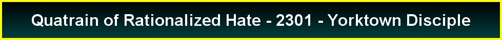 Quatrain of Rationalized Hate - 2301 - Yorktown Disciple