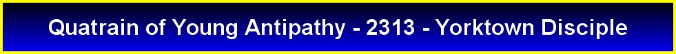 Quatrain of Young Antipathy - 2313 - Yorktown Disciple