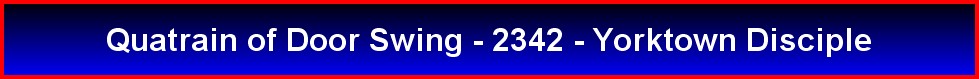 Quatrain of Door Swing - 2342 - Yorktown Disciple