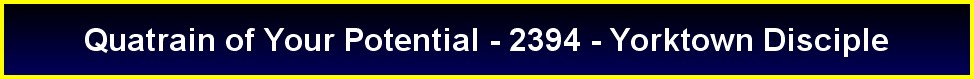 Quatrain of Your Potential - 2394 - Yorktown Disciple
