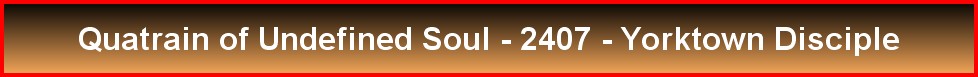 Quatrain of Undefined Soul - 2407 - Yorktown Disciple