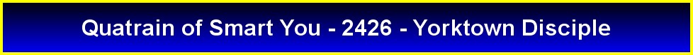Quatrain of Smart You - 2426 - Yorktown Disciple