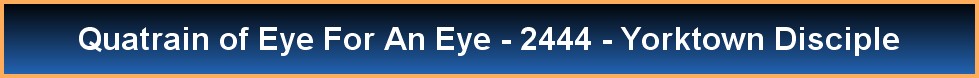 Quatrain of Eye For An Eye - 2444 - Yorktown Disciple