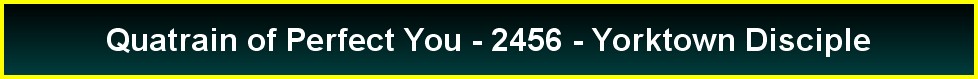 Quatrain of Perfect You - 2456 - Yorktown Disciple