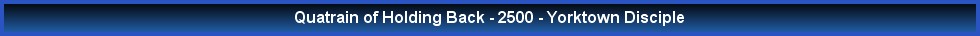 Quatrain of Holding Back - 2500 - Yorktown Disciple