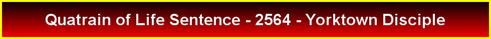 Quatrain of Life Sentence - 2564 - Yorktown Disciple