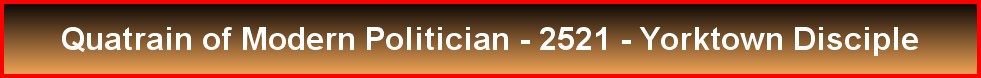 Quatrain of Modern Politician - 2521 - Yorktown Disciple