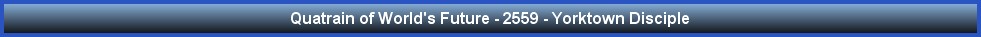 Quatrain of World's Future - 2559 - Yorktown Disciple