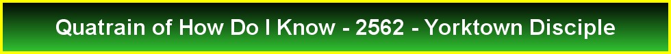 Quatrain of How Do I Know - 2562 - Yorktown Disciple