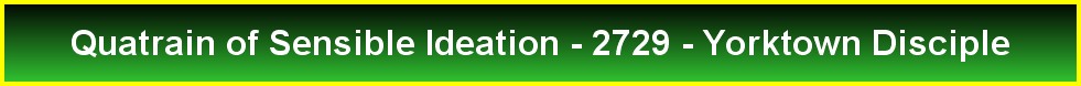Quatrain of Sensible Ideation - 2729 - Yorktown Disciple
