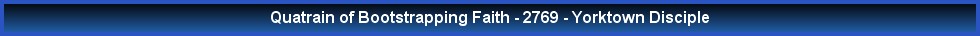 Quatrain of Bootstrapping Faith - 2769 - Yorktown Disciple