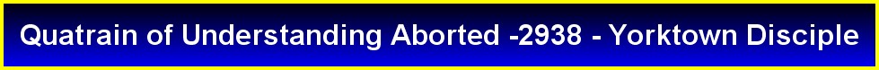 Quatrain of Understanding Aborted -2938 - Yorktown Disciple