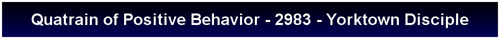 Quatrain of Positive Behavior - 2983 - Yorktown Disciple