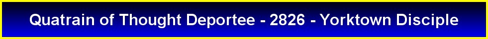 Quatrain of Thought Deportee - 2826 - Yorktown Disciple